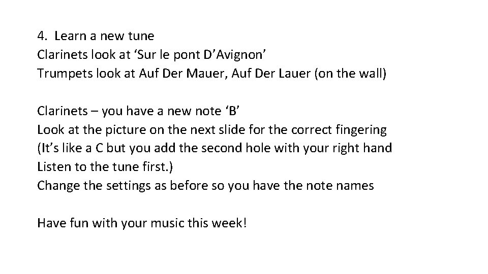 4. Learn a new tune Clarinets look at ‘Sur le pont D’Avignon’ Trumpets look