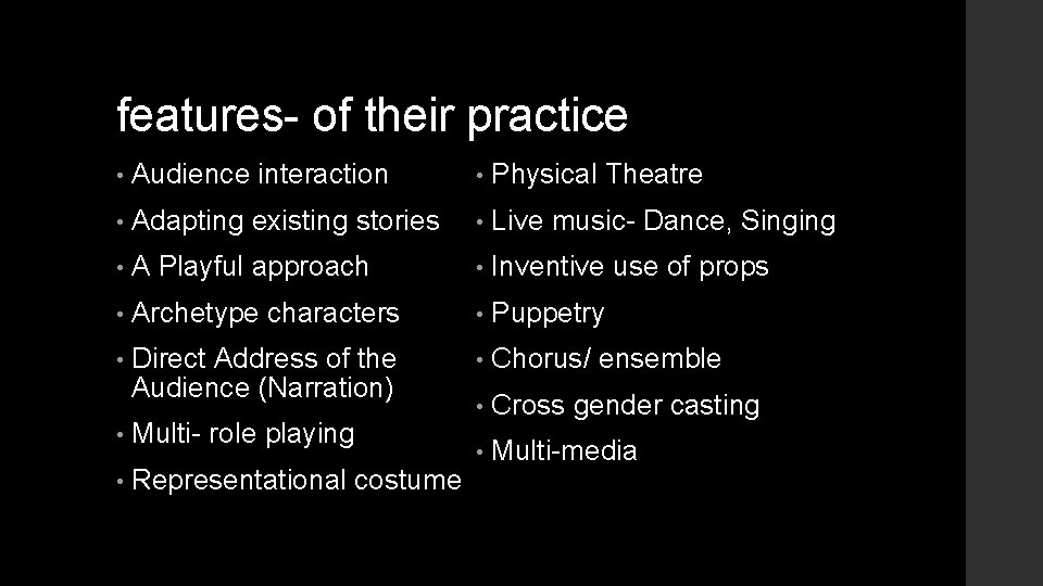 features- of their practice • Audience interaction • Physical Theatre • Adapting existing stories features- of their practice • Audience interaction • Physical Theatre • Adapting existing stories