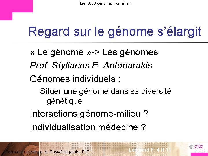 Les 1000 génomes humains… Regard sur le génome s’élargit « Le génome » ->