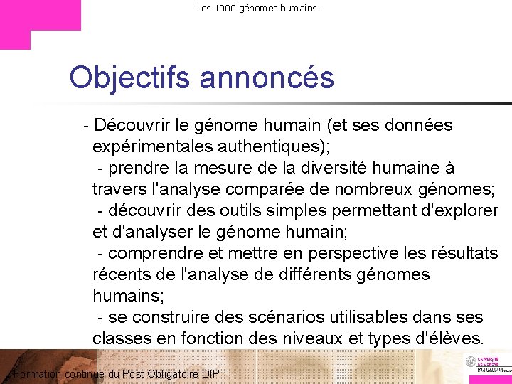 Les 1000 génomes humains… Objectifs annoncés - Découvrir le génome humain (et ses données