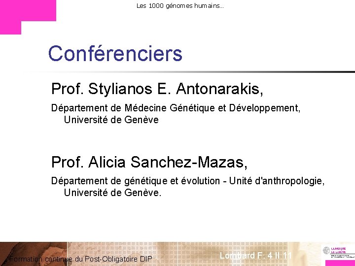 Les 1000 génomes humains… Conférenciers Prof. Stylianos E. Antonarakis, Département de Médecine Génétique et