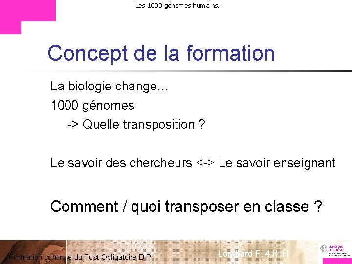 Les 1000 génomes humains… Concept de la formation La biologie change… 1000 génomes ->