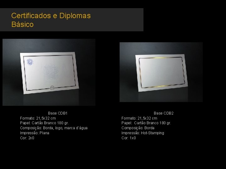 Certificados e Diplomas Básico Base CDB 1 Formato: 21, 5 x 32 cm Papel: