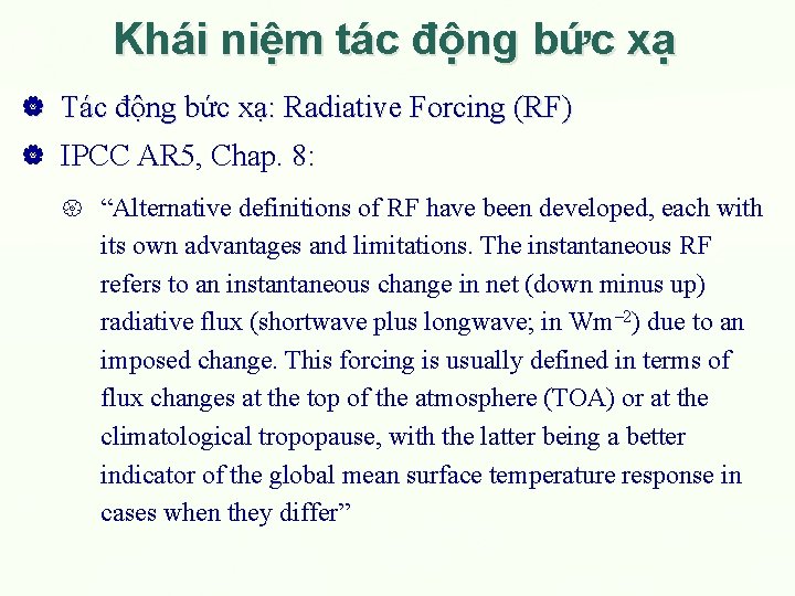 Khái niệm tác động bức xạ Tác động bức xạ: Radiative Forcing (RF) IPCC