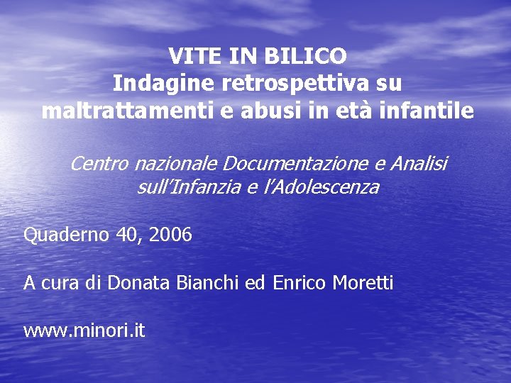 VITE IN BILICO Indagine retrospettiva su maltrattamenti e abusi in età infantile Centro nazionale