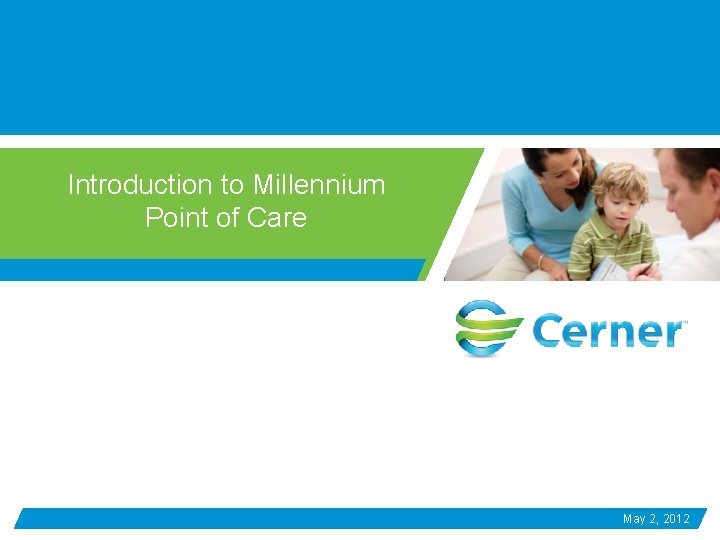 Introduction to Millennium Point of Care May 2, 2012 