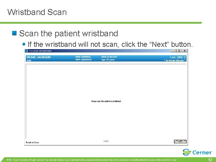 Wristband Scan the patient wristband If the wristband will not scan, click the “Next”