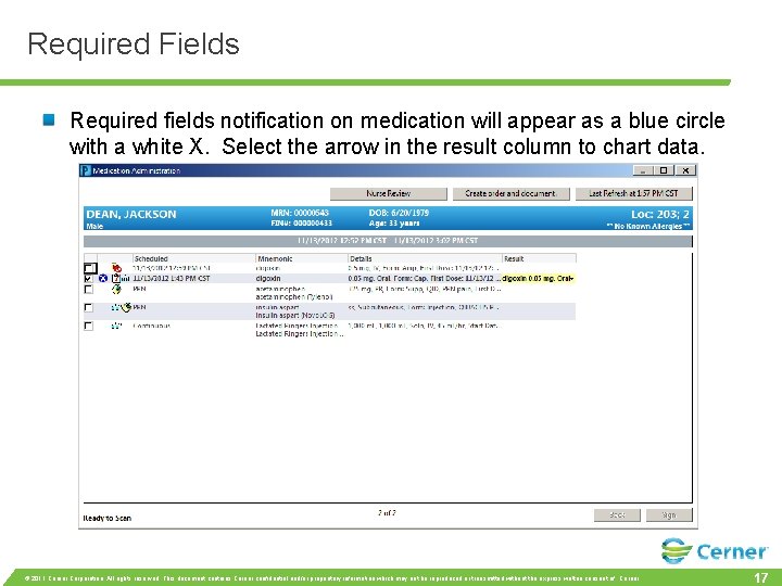 Required Fields Required fields notification on medication will appear as a blue circle with