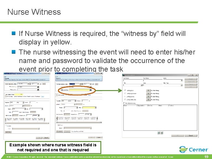 Nurse Witness If Nurse Witness is required, the “witness by” field will display in
