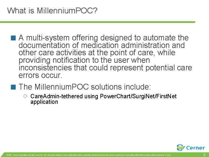 What is Millennium. POC? A multi-system offering designed to automate the documentation of medication