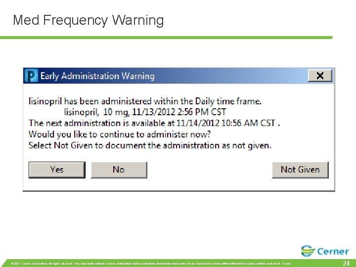 Med Frequency Warning © 2011 Cerner Corporation. All rights reserved. This document contains Cerner