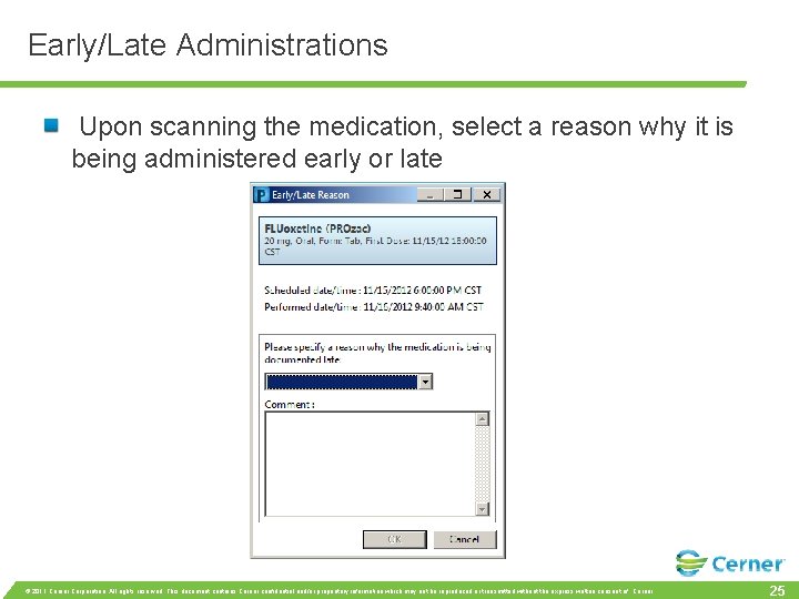 Early/Late Administrations Upon scanning the medication, select a reason why it is being administered