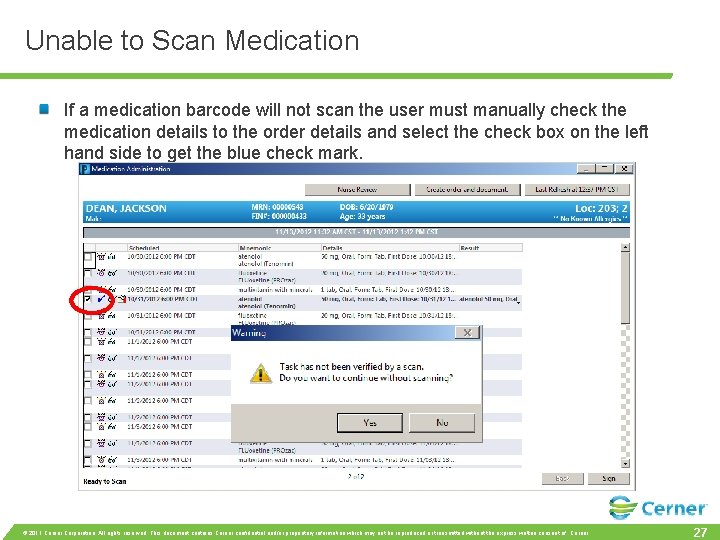 Unable to Scan Medication If a medication barcode will not scan the user must