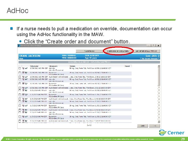 Ad. Hoc If a nurse needs to pull a medication on override, documentation can