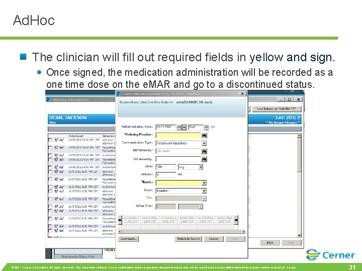 Ad. Hoc The clinician will fill out required fields in yellow and sign. Once