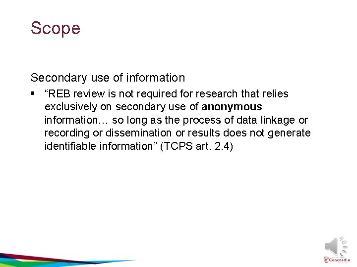 Scope Secondary use of information § “REB review is not required for research that