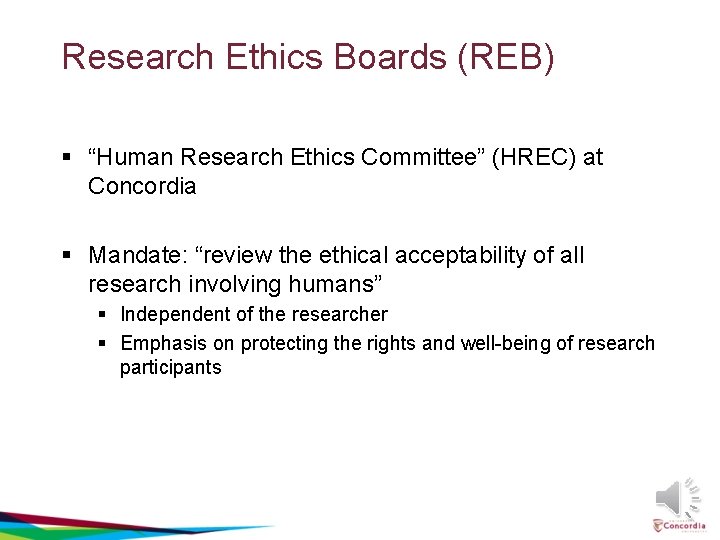 Research Ethics Boards (REB) § “Human Research Ethics Committee” (HREC) at Concordia § Mandate: