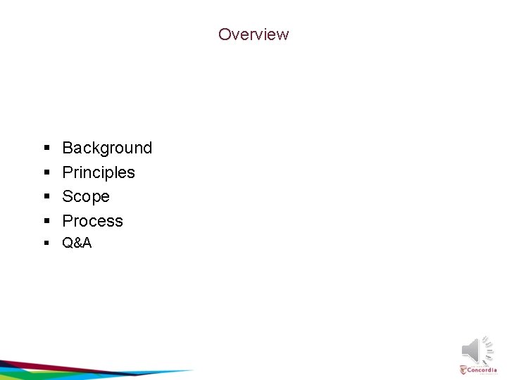Overview § § Background Principles Scope Process § Q&A 