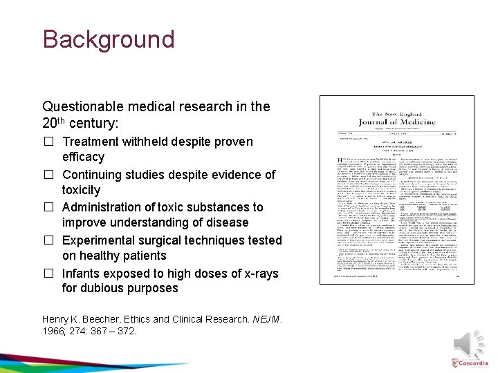 Background Questionable medical research in the 20 th century: � Treatment withheld despite proven