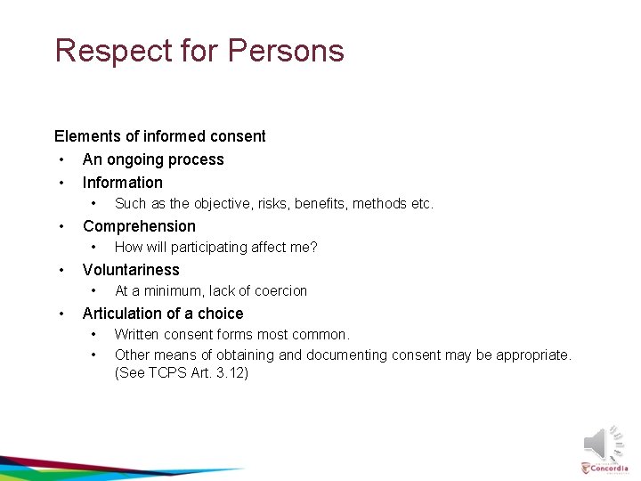 Respect for Persons Elements of informed consent • An ongoing process • Information •