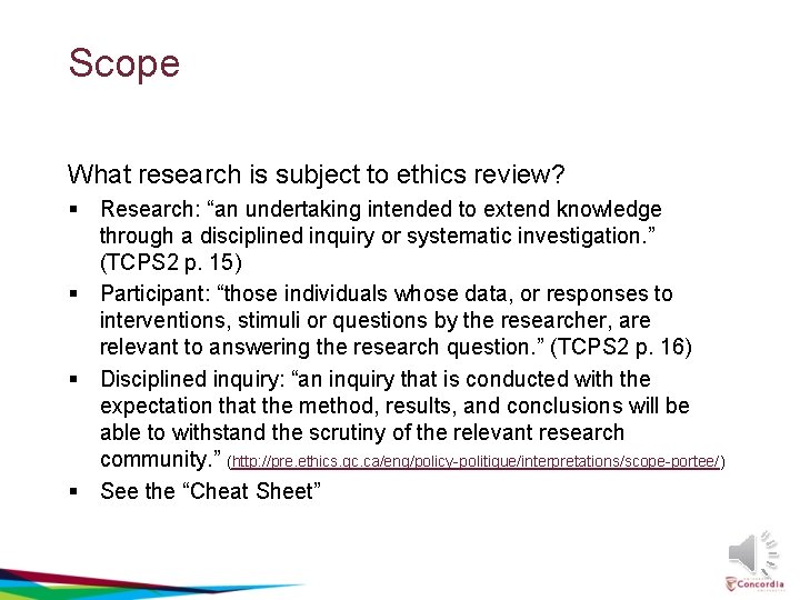 Scope What research is subject to ethics review? § Research: “an undertaking intended to
