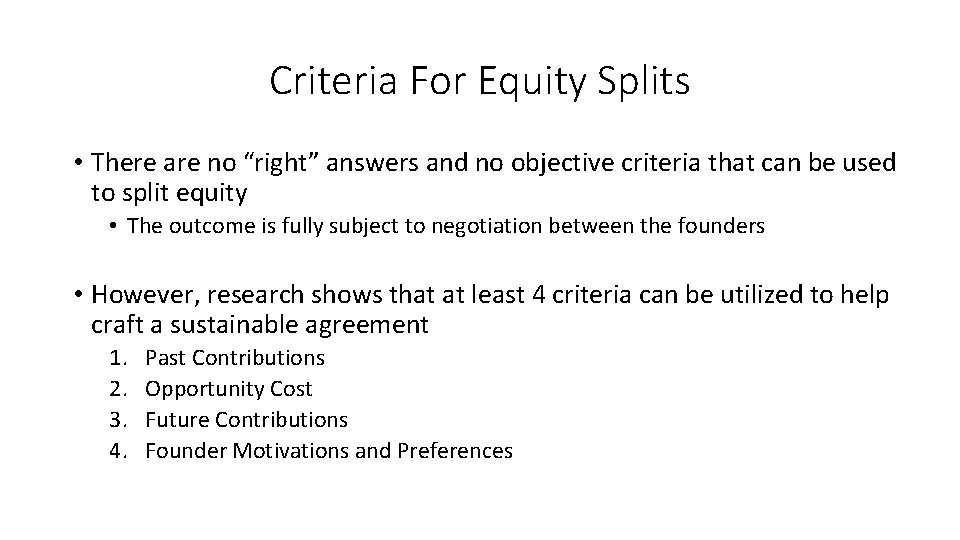 Criteria For Equity Splits • There are no “right” answers and no objective criteria