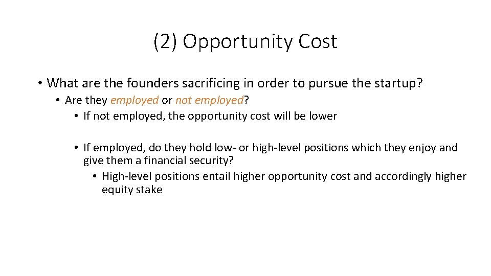 (2) Opportunity Cost • What are the founders sacrificing in order to pursue the
