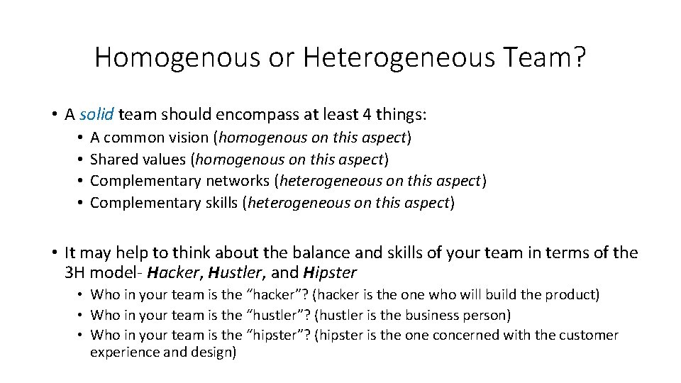 Homogenous or Heterogeneous Team? • A solid team should encompass at least 4 things: