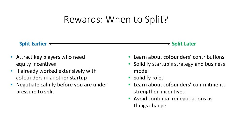 Rewards: When to Split? Split Earlier • Attract key players who need equity incentives