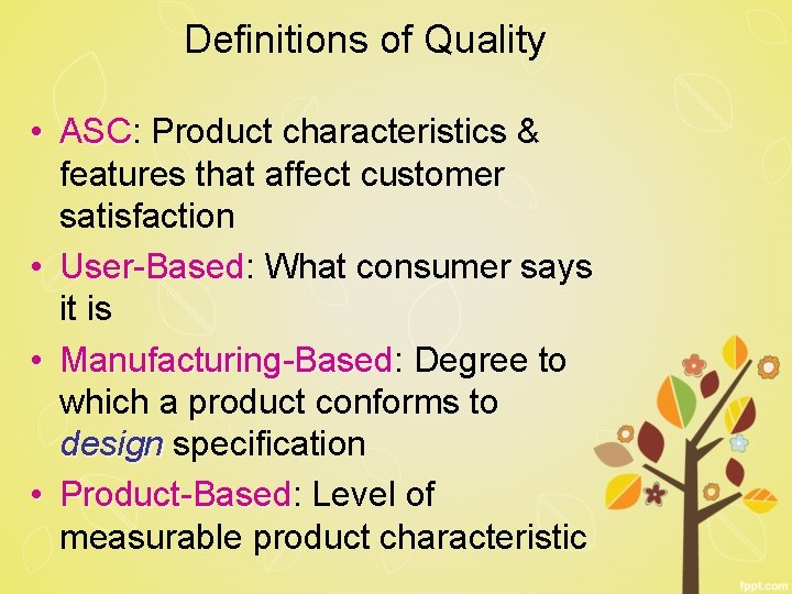 Definitions of Quality • ASC: ASC Product characteristics & features that affect customer satisfaction