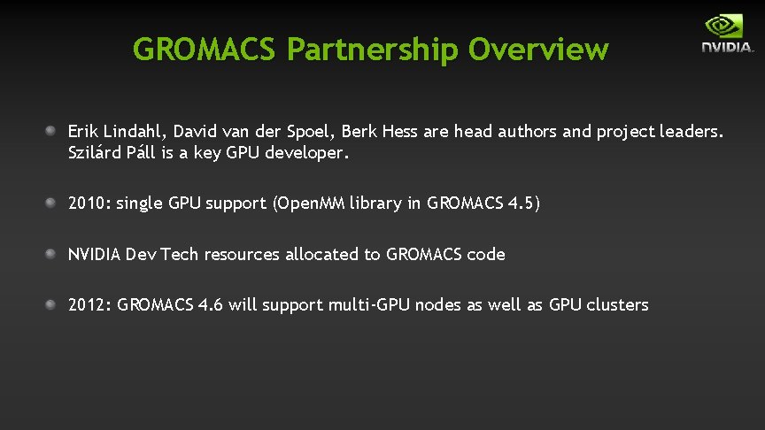 GROMACS Partnership Overview Erik Lindahl, David van der Spoel, Berk Hess are head authors GROMACS Partnership Overview Erik Lindahl, David van der Spoel, Berk Hess are head authors