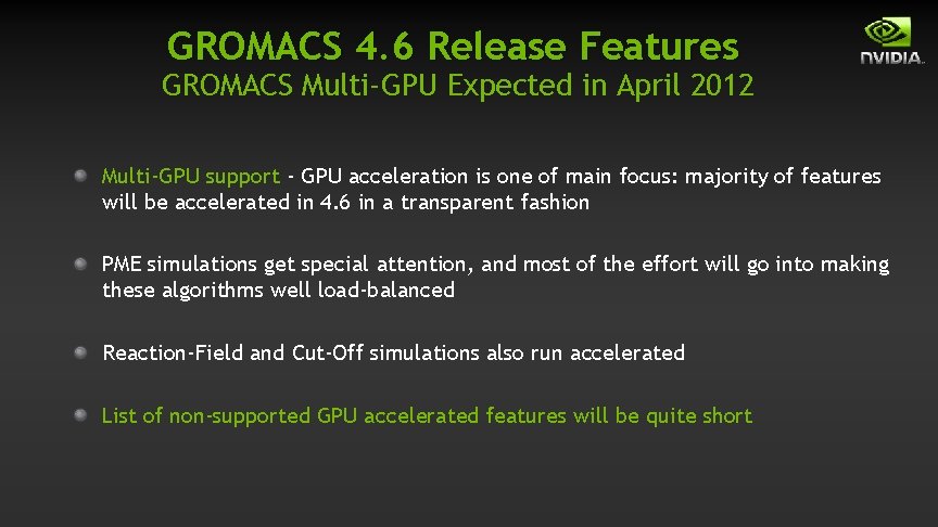 GROMACS 4. 6 Release Features GROMACS Multi‐GPU Expected in April 2012 Multi‐GPU support ‐ GROMACS 4. 6 Release Features GROMACS Multi‐GPU Expected in April 2012 Multi‐GPU support ‐
