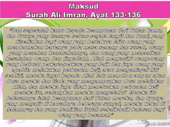 Maksud Surah Ali Imran, Ayat 133 -136 “Dan segeralah kamu kepada keampunan dari Tuhan