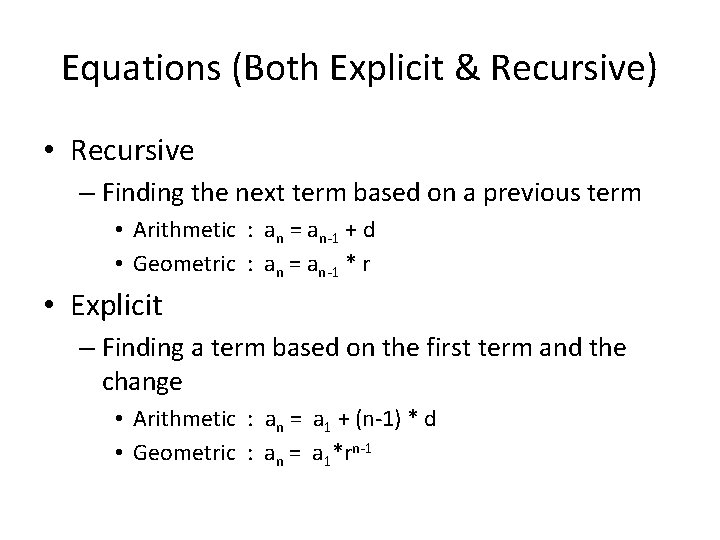 Equations (Both Explicit & Recursive) • Recursive – Finding the next term based on