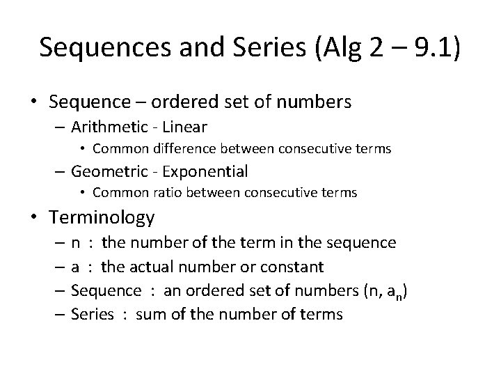 Sequences and Series (Alg 2 – 9. 1) • Sequence – ordered set of