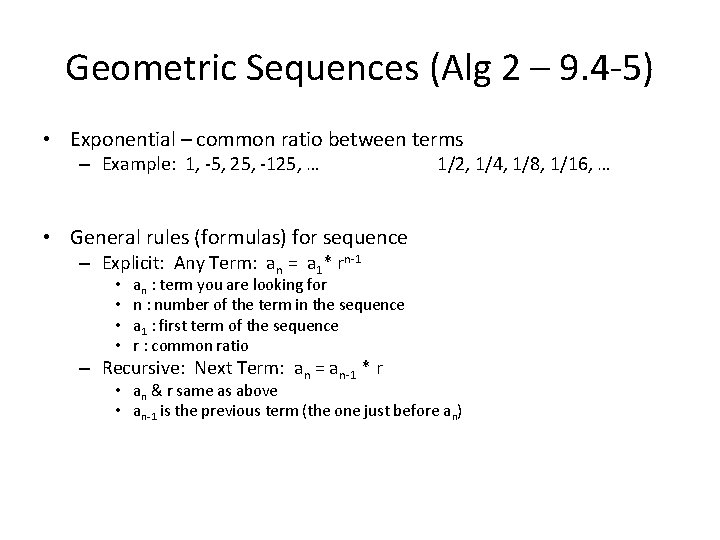 Geometric Sequences (Alg 2 – 9. 4 -5) • Exponential – common ratio between