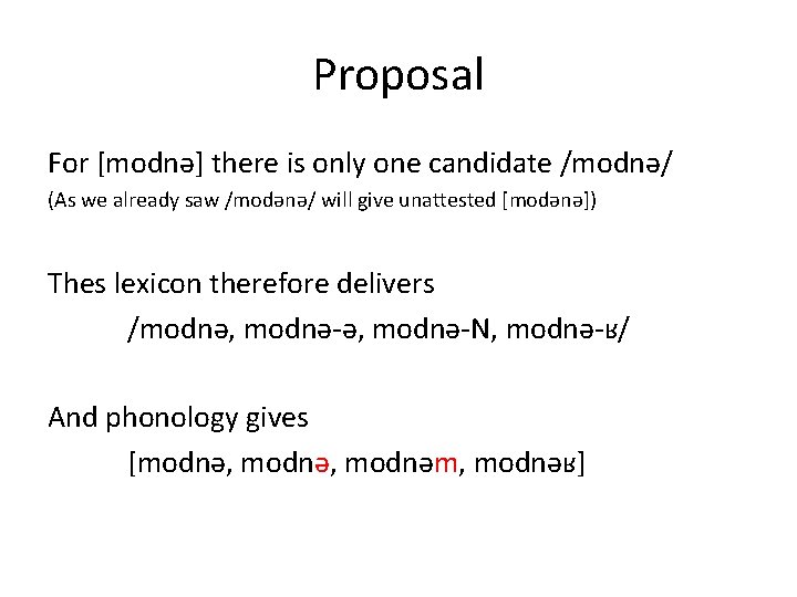 Proposal For [modnə] there is only one candidate /modnə/ (As we already saw /modənə/