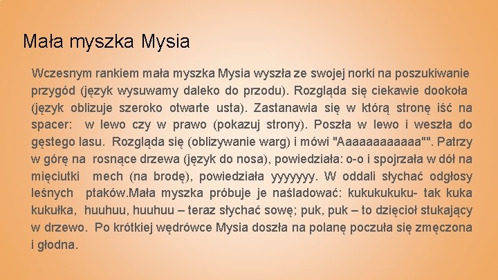 Mała myszka Mysia Wczesnym rankiem mała myszka Mysia wyszła ze swojej norki na poszukiwanie Mała myszka Mysia Wczesnym rankiem mała myszka Mysia wyszła ze swojej norki na poszukiwanie