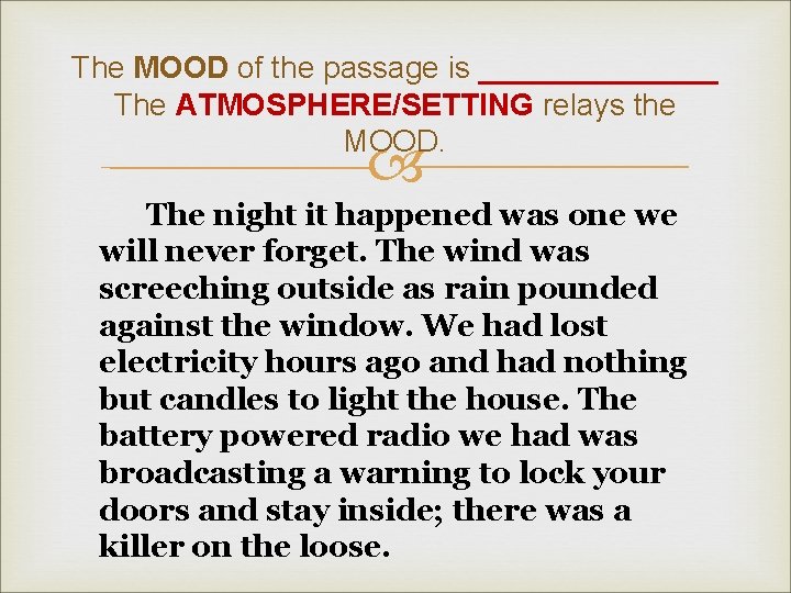 The MOOD of the passage is _______ The ATMOSPHERE/SETTING relays the MOOD. The night