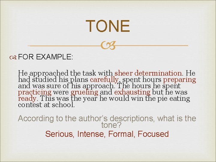  FOR EXAMPLE: TONE He approached the task with sheer determination. He had studied