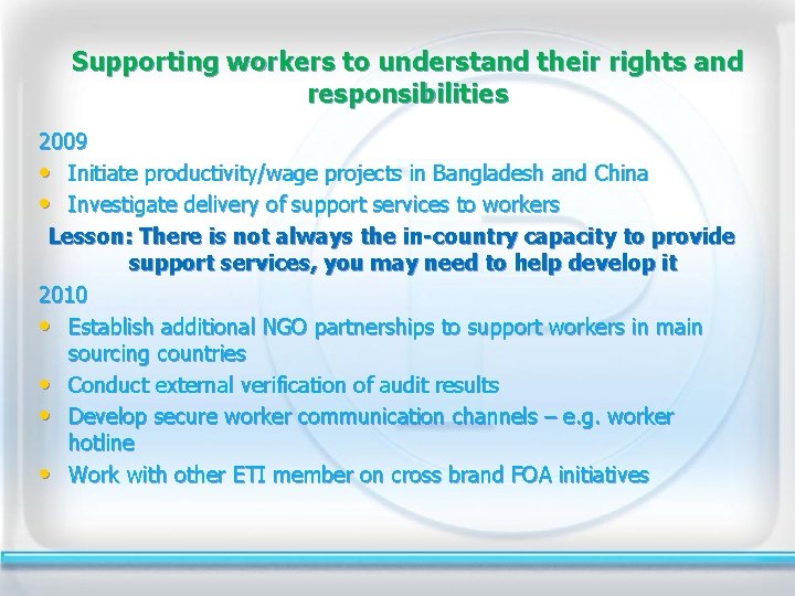 Supporting workers to understand their rights and responsibilities 2009 • Initiate productivity/wage projects in