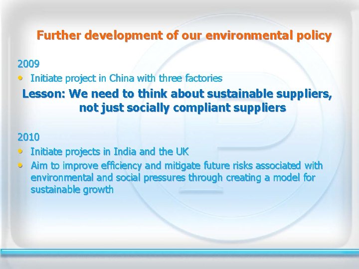 Further development of our environmental policy 2009 • Initiate project in China with three