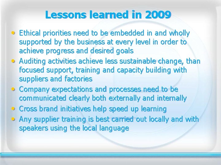 Lessons learned in 2009 • Ethical priorities need to be embedded in and wholly