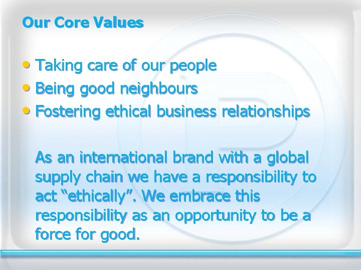Our Core Values • Taking care of our people • Being good neighbours •