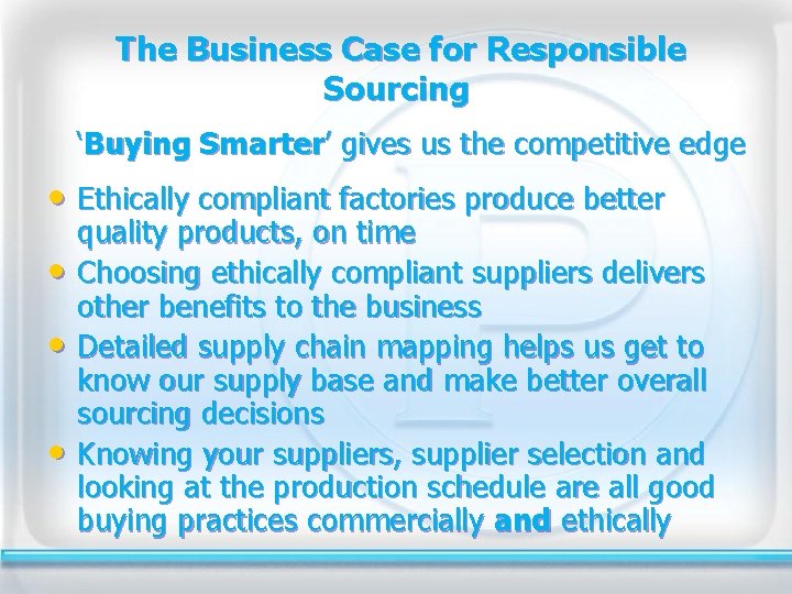 The Business Case for Responsible Sourcing ‘Buying Smarter’ gives us the competitive edge •