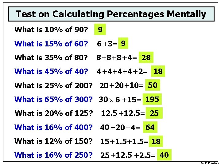 Test on Calculating Percentages Mentally What is 10% of 90? 9 What is 15%