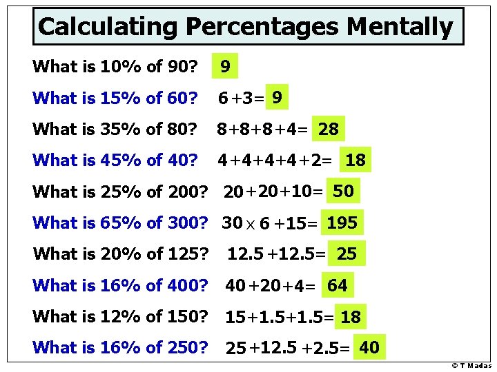 Calculating Percentages Mentally What is 10% of 90? 9 What is 15% of 60?