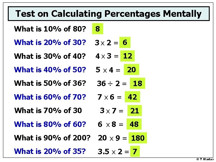 Test on Calculating Percentages Mentally What is 10% of 80? 8 What is 20%
