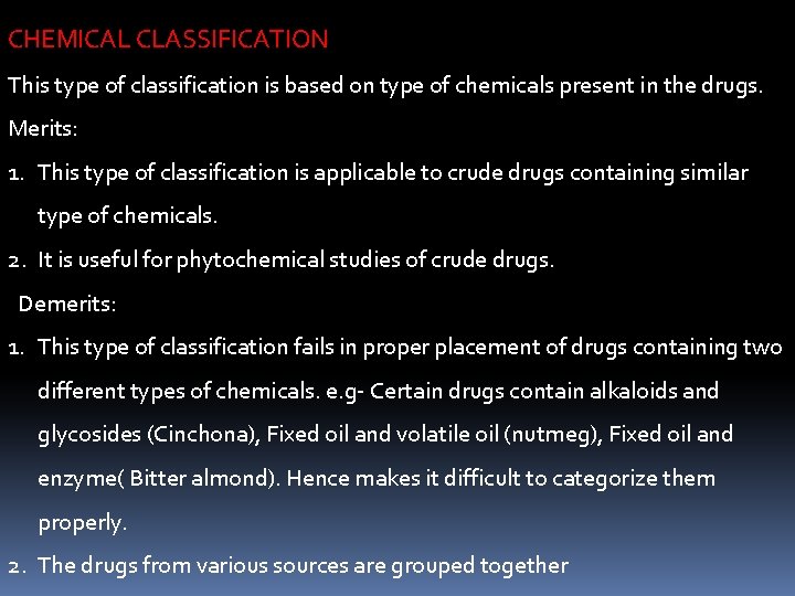 CHEMICAL CLASSIFICATION This type of classification is based on type of chemicals present in CHEMICAL CLASSIFICATION This type of classification is based on type of chemicals present in