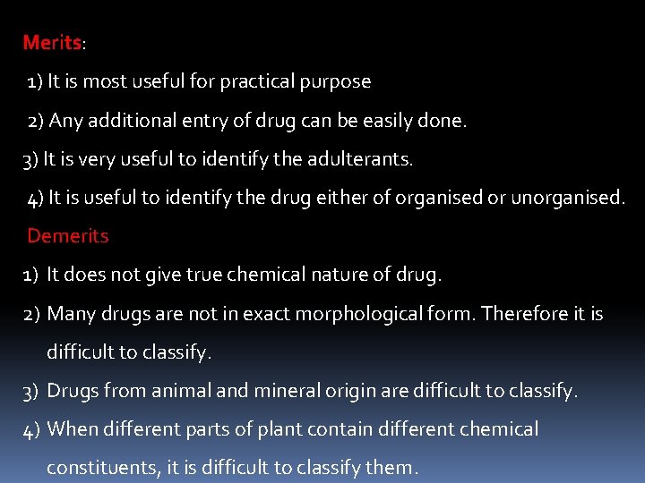 Merits: 1) It is most useful for practical purpose 2) Any additional entry of Merits: 1) It is most useful for practical purpose 2) Any additional entry of